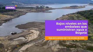 Bajos niveles en los embalses que suministran agua a Bogotá | Medio Ambiente