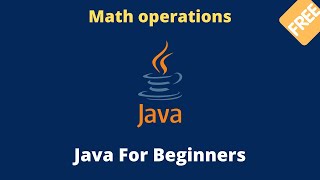 Java Tutorial For beginners - Math Operations - (2022)