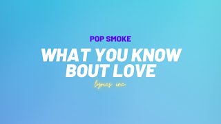 🎵Pop Smoke - What You Know Bout Love (LYRICS)