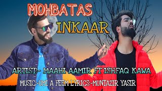 Mohbatas Inkaar | Maahi aamir FT Ishfaq Kawa | Umi A Feem kashmiri Breakup song 2021