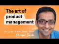 The art of product management | Shreyas Doshi (Stripe, Twitter, Google, Yahoo)