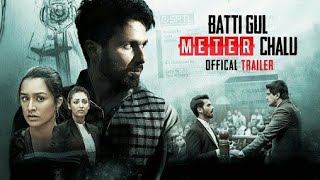 Batti Gul Meter Chalu (2018) || Shahid Kapoor || Shraddha Kapoor || official trailer ||  Movie ||