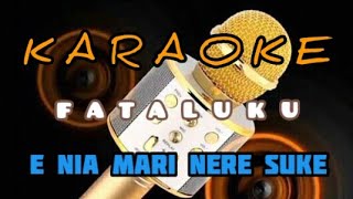 Karaoke Fataluku E NIA MARI NERE SUKE ☆ Original Song ☆