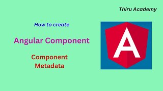 Angular component | How to create Angular component | Angular Component meta data | Thiru Academy