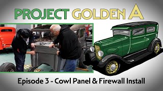 Cowl Panel and Firewall Rehab | “Golden A” 1929 Ford Model A Project (Ep. 3)