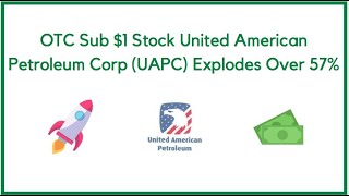 OTC Sub $1 Stock United American Petroleum Corp (UAPC) Explodes Over 57%