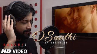 O Saathi Song  In-Studio | Baaghi 2 | Tiger Shroff | Disha Patani | Arko | Ahmed Khan | Sajid N