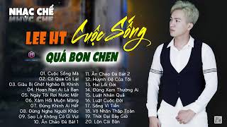 NHẠC CHẾ || CUỘC SỐNG MÀ MẤY AI HOÀN HẢO, SỐNG ĐÚNG TRỜI THƯƠNG - LEE HT