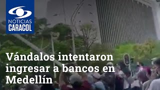 Vándalos intentaron ingresar a bancos y destruyeron cámaras de fotomultas en Medellín