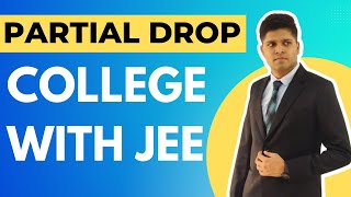 JEE Main Droppers: Partial Drop (JEE Prep with college)