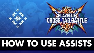 How to Use Assists in BBTAG - Blazblue Cross Tag Battle Beginner Guide