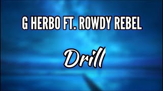 G Herbo Ft. Rowdy Rebel - Drill (Lyrics )