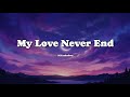 My Love Never End | Official Lyrics Video | NiExshadow