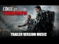 EDGE OF TOMORROW Trailer Music Version