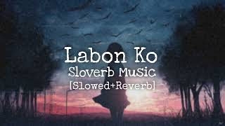 Labon Ko [SLOWED+REVERB] - Bhool Bhulaiya - Jalraj - K.K. - Pritam - SLOVERB MUSIC