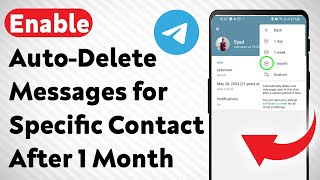 How to Enable Auto-Delete Messages for Specific Contact After 1 Month on Telegram (Updated)