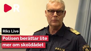 Riks Live: Polisen ger uppdatering om skolskjutningen i Örebro