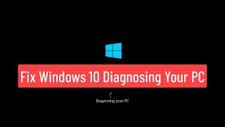 Fix Windows 10 Diagnosing Your PC Repairing Error (Solved)