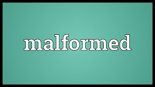 Malformed Meaning