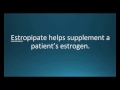 How to pronounce estropipate (Ogen) (Memorizing Pharmacology Video Flashcard)