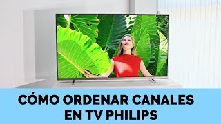 Como ordenar los canales en TV Philips - Paso a paso