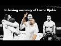 A Tribute to Lazar Djukic