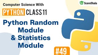 Python Random Module & Statistics Module | Data Handling | Class 11 Computer Science with Python #49