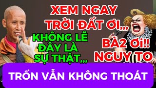 TRỜI ĐẤT ƠI,,,XEM NGAY,,NGUY TO CHO BÀ2,,,”TRỐN VẪN KHÔNG THOÁT”KHÔNG LẼ ĐÂY LÀ SỰ THẬT,,,