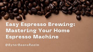 Easy Espresso Brewing: Mastering Your Home Espresso Machine