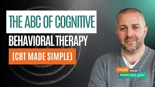 The ABC of Cognitive Behavioral Therapy (CBT Made Simple)