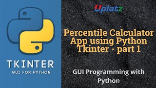Percentile Calculator App using Python Tkinter - part 1 | Python GUI Programming Tutorial | Uplatz