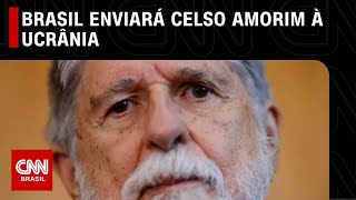 Brasil vai enviar Celso Amorim à Ucrânia, diz ministro | LIVE CNN