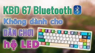 KBD67 Lite Bluetooth | WE67LITE (2021 Oct) | không dành cho dân chơi hệ LED