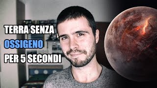 Cosa accadrebbe se la terra rimanesse senza ossigeno per 5 secondi