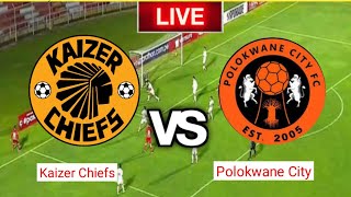 Kaizer Chiefs vs Polokwane City Live Match Score HD Today 2024