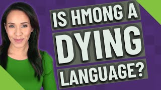 Is Hmong a dying language?