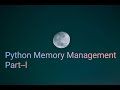 Python Memory Management   Garbage Collector in python    Part 1