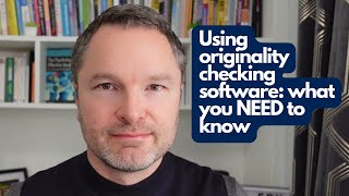 Using originality checking software: what you NEED to know