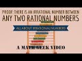 Proof: There is an IRRATIONAL NUMBER between ANY TWO RATIONAL NUMBERS