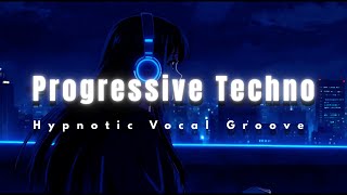 Progressive Techno – Hypnotic Vocal Groove ⚡ | Tonight