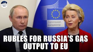 Putin asks 'unfriendly countries' to pay for gas in rubles while EU calls Biden for alternative