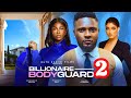 BILLIONAIRE BODYGUARD 2 - MAURICE SAM LILIAN AFEGBAI GENEVIEVE UKATU