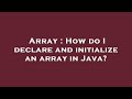 Array : How do I declare and initialize an array in Java?