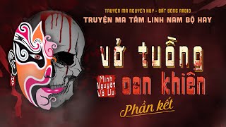 VỞ TUỒNG OAN KHIÊN | TẬP 2/2 HẾT | Truyện ma miền tây nam bộ hay Nguyễn Huy kể