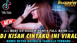 DJ KU JADIKAN LAGU KISAH CINTA INI CINTAKU PADAMU X KISAH CINTA INI & RETAK HATIKU | DJ FULL BASS |