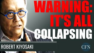 Robert Kiyosaki: WARNING! It's All Collapsing