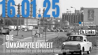 Die umkämpfte Einheit. Die Treuhandanstalt und die deutsche Gesellschaft (16. Januar 2025)