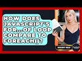 How Does JavaScript's For...of Loop Compare To forEach()? - JavaScript Toolkit