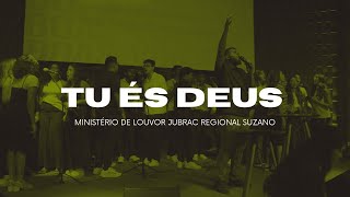 TU ÉS DEUS (A ELE) | Mins. de Louvor Jubrac Regional