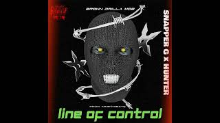 SNAPPER G x HUNTER x NINE9 BEATS - LINE OF CONTROL (L.O.C) | BROWN DRILLA MOB | 2K23